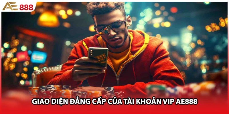 Giao diện đẳng cấp của tài khoản VIP AE888 